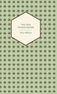 El Nuevo Orden Mundial - Si es alcanzable, cómo puede lograrse y qué clase de mundo tendrá que ser un mundo en paz - The New World Order - Whether it is Attainable, How it can be Attained, and What Sort of World a World at Peace Will Have to Be