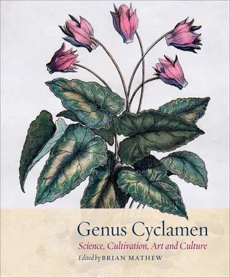 El género Cyclamen: En la ciencia, el cultivo, el arte y la cultura - Genus Cyclamen: In Science, Cultivation, Art and Culture