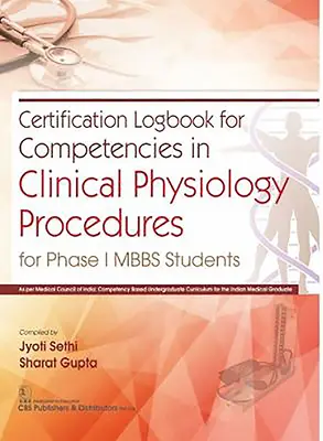 Diario de Certificación de Competencias en Procedimientos de Fisiología Clínica: Para Estudiantes de Mbbs de Fase I - Certification Logbook for Competencies in Clinical Physiology Procedures: For Phase I Mbbs Students