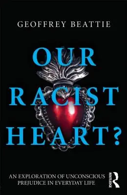 Nuestro corazón racista? Una exploración de los prejuicios inconscientes en la vida cotidiana - Our Racist Heart?: An Exploration of Unconscious Prejudice in Everyday Life