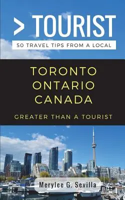 Más que un turista - Toronto, Ontario, Canadá: 50 consejos de viaje - Greater Than a Tourist- Toronto Ontario Canada: 50 Travel Tips from a Local