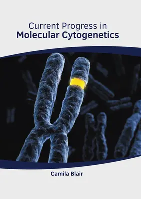 Progresos actuales en citogenética molecular - Current Progress in Molecular Cytogenetics