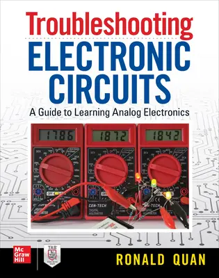 Resolución de problemas de circuitos electrónicos: Guía para aprender electrónica analógica - Troubleshooting Electronic Circuits: A Guide to Learning Analog Electronics