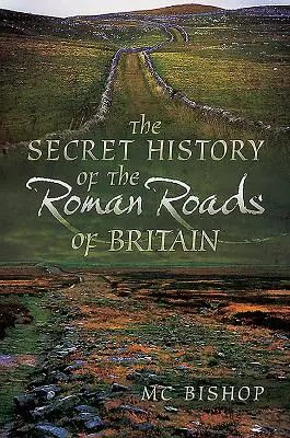 La historia secreta de las calzadas romanas de Britania - The Secret History of the Roman Roads of Britain