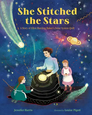 Ella cosió las estrellas: La historia de la colcha del Sistema Solar de Ellen Harding Baker - She Stitched the Stars: A Story of Ellen Harding Baker's Solar System Quilt