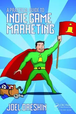 Guía práctica para el marketing de juegos independientes - A Practical Guide to Indie Game Marketing