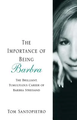 La importancia de ser Barbra: la brillante y tumultuosa carrera de Barbra Streisand - The Importance of Being Barbra: The Brilliant, Tumultuous Career of Barbra Streisand