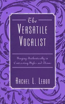 El vocalista versátil: Cantar con Autenticidad en Estilos y Modismos Contrastantes - The Versatile Vocalist: Singing Authentically in Contrasting Styles and Idioms