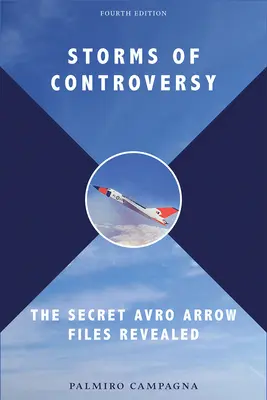 Tormentas de controversia: Los archivos secretos del Avro Arrow al descubierto - Storms of Controversy: The Secret Avro Arrow Files Revealed