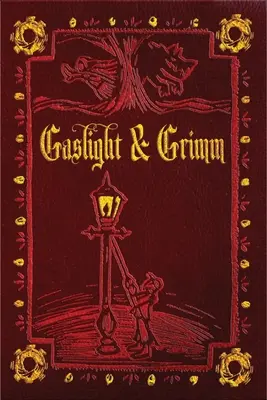 Luz de gas y Grimm: cuentos de hadas steampunk - Gaslight & Grimm: Steampunk Faerie Tales
