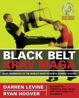 Cinturón negro Krav Maga: Las técnicas de élite del sistema de combate más poderoso del mundo - Black Belt Krav Maga: Elite Techniques of the World's Most Powerful Combat System