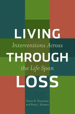 Vivir la pérdida: intervenciones a lo largo de la vida - Living Through Loss: Interventions Across the Life Span