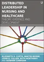 Liderazgo distribuido en enfermería y atención sanitaria: Teoría, evidencia y desarrollo - Distributed Leadership in Nursing and Healthcare: Theory, Evidence and Development