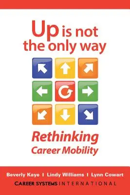 Subir no es el único camino: Repensar la movilidad profesional - Up Is Not the Only Way: Rethinking Career Mobility