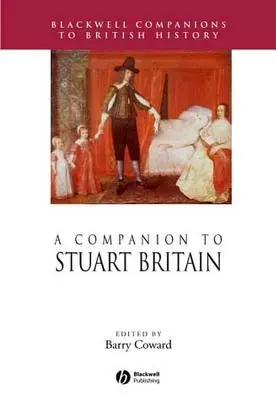 A Companion to Stuart Britain (Un compañero de la Gran Bretaña Estuardo) - A Companion to Stuart Britain