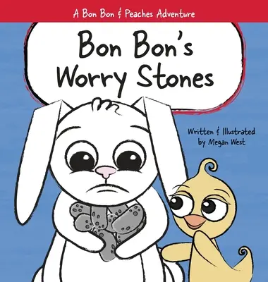 Las piedras de la preocupación de Bon Bon: Libro ilustrado cristiano para niños sobre el miedo, la preocupación y la ansiedad - Bon Bon's Worry Stones: Christian Children's Picture Book about Fear, Worry, and Anxiety