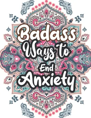 Badass maneras de acabar con la ansiedad: Christmas Pattern Anti Anxiety Coloring Book, Relaxation and Stress Reduction color therapy for Adults, girls and teen - Badass Ways to end Anxiety: Christmas Pattern Anti Anxiety Coloring Book, Relaxation and Stress Reduction color therapy for Adults, girls and teen