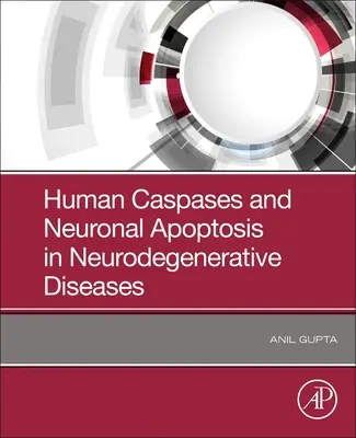 Las Caspasas Humanas y la Apoptosis Neuronal en las Enfermedades Neurodegenerativas - Human Caspases and Neuronal Apoptosis in Neurodegenerative Diseases