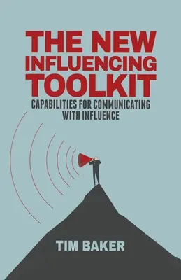 El nuevo juego de herramientas para influir: Capacidades para Comunicar con Influencia - The New Influencing Toolkit: Capabilities for Communicating with Influence