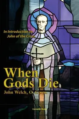 Cuando los Dioses Mueren: Una Introducción a Juan de la Cruz - When Gods Die: An Introduction to John of the Cross