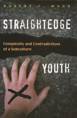 Straightedge Youth: Complejidad y contradicciones de una subcultura - Straightedge Youth: Complexity and Contradictions of a Subculture