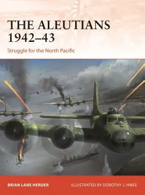 Las Aleutianas 1942-43: La lucha por el Pacífico Norte - The Aleutians 1942-43: Struggle for the North Pacific