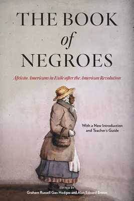 El libro de los negros: Afroamericanos en el exilio después de la Revolución Americana - The Book of Negroes: African Americans in Exile After the American Revolution