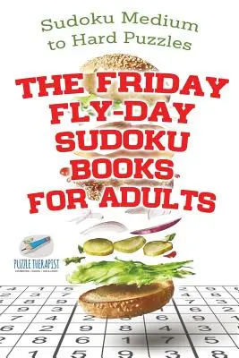 Los libros de Sudoku para adultos de Friday Fly-Day Sudoku Medium to Hard Puzzles - The Friday Fly-Day Sudoku Books for Adults Sudoku Medium to Hard Puzzles