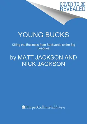 Young Bucks: Killing the Business from Backyards to the Big Leagues