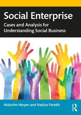 Empresa social: Casos y análisis para entender el negocio social - Social Enterprise: Cases and Analysis for Understanding Social Business