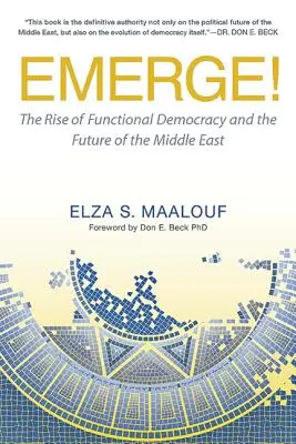 ¡Emerge! El auge de la democracia funcional y el futuro de Oriente Medio - Emerge!: The Rise of Functional Democracy and the Future of the Middle East