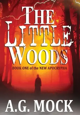 El bosquecillo: Libro Primero de la Nueva Apócrifa - The Little Woods: Book One of the New Apocrypha