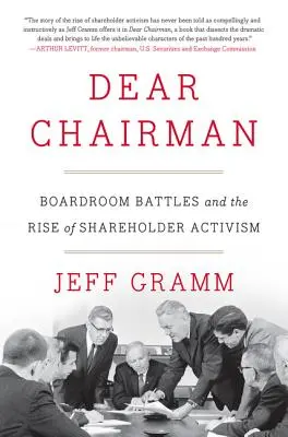 Querido Presidente: Las batallas en los consejos de administración y el auge del activismo de los accionistas - Dear Chairman: Boardroom Battles and the Rise of Shareholder Activism