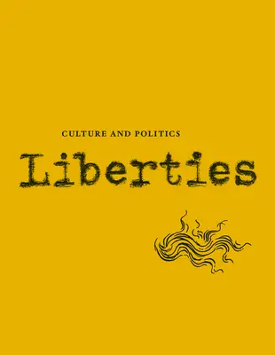 Revista de Cultura y Política de las Libertades: Volumen II, número 1 - Liberties Journal of Culture and Politics: Volume II, Issue 1