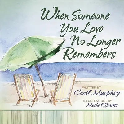 Cuando un ser querido ya no recuerda - When Someone You Love No Longer Remembers