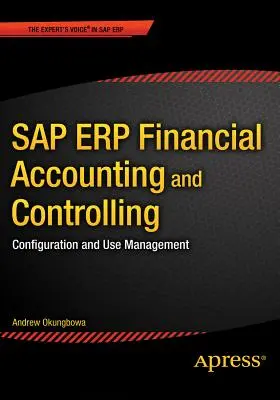 SAP Erp Contabilidad Financiera y Controlling: Gestión de la Configuración y de la Utilización - SAP Erp Financial Accounting and Controlling: Configuration and Use Management