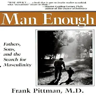 Suficiente hombre: Padres, hijos y la búsqueda de la masculinidad - Man Enough: Fathers, Sons, and the Search for Masculinity