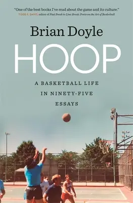 Hoop: Una vida de baloncesto en noventa y cinco ensayos - Hoop: A Basketball Life in Ninety-Five Essays