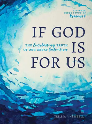 Si Dios es para nosotros: La verdad eterna de nuestra gran salvación - If God Is for Us: The Everlasting Truth of Our Great Salvation