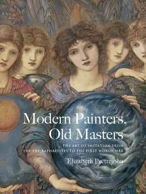 Pintores modernos, maestros antiguos: El arte de la imitación desde los prerrafaelitas hasta la Primera Guerra Mundial. - Modern Painters, Old Masters: The Art of Imitation from the Pre-Raphaelites to the First World War