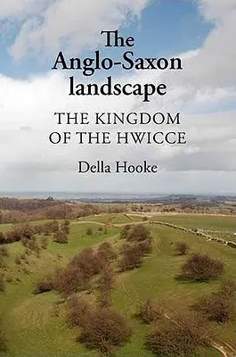El paisaje anglosajón: El Reino de los Hwicce - The Anglo-Saxon Landscape: The Kingdom of the Hwicce