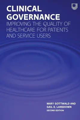 Gobernanza clínica: Mejorar la calidad de la asistencia sanitaria a pacientes y usuarios de servicios - Clinical Governance: Improving the Quality of Healthcare for Patients and Service Users