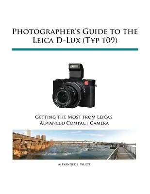 Guía del fotógrafo para la Leica D-Lux (Typ 109) - Photographer's Guide to the Leica D-Lux (Typ 109)