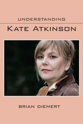 Comprender a Kate Atkinson - Understanding Kate Atkinson