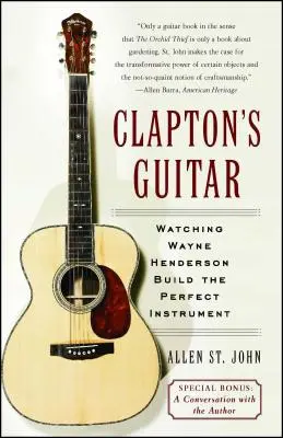 La guitarra de Clapton: Cómo Wayne Henderson construye el instrumento perfecto - Clapton's Guitar: Watching Wayne Henderson Build the Perfect Instrument