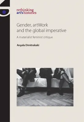 Género, obras de arte y el imperativo global: Una crítica feminista materialista - Gender, Artwork and the Global Imperative: A Materialist Feminist Critique