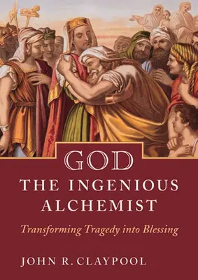 Dios, el alquimista ingenioso: Transformar la tragedia en bendición - God the Ingenious Alchemist: Transforming Tragedy Into Blessing