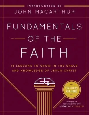 Fundamentos de la Fe: 13 Lecciones Para Crecer En La Gracia Y Conocimiento de Jesucristo - Fundamentals of the Faith: 13 Lessons to Grow in the Grace & Knowledge of Jesus Christ