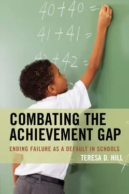 Combatir la brecha de rendimiento: Acabar con el fracaso escolar por defecto - Combating the Achievement Gap: Ending Failure as a Default in Schools