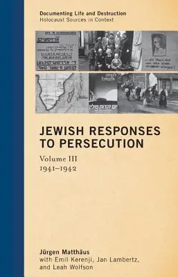 Respuestas judías a la persecución: 1941-1942, Volumen 3 - Jewish Responses to Persecution: 1941-1942, Volume 3